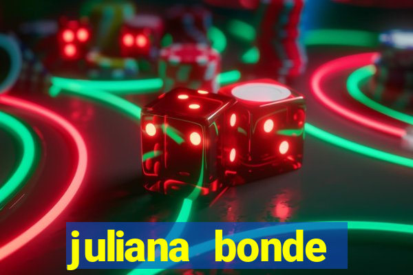 juliana bonde mostrando tudo